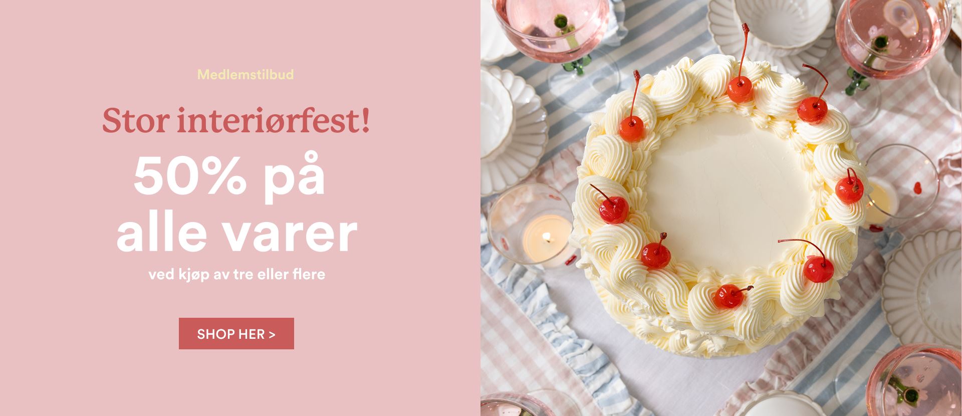 Medlemsfest - 50% på alle varer når du handler 3 varer eller flere 